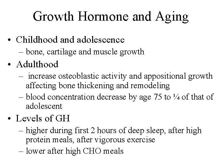Growth Hormone and Aging • Childhood and adolescence – bone, cartilage and muscle growth