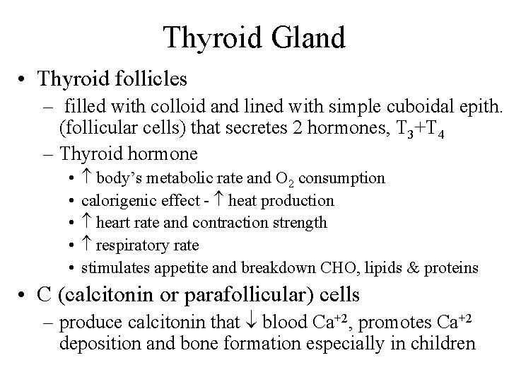 Thyroid Gland • Thyroid follicles – filled with colloid and lined with simple cuboidal