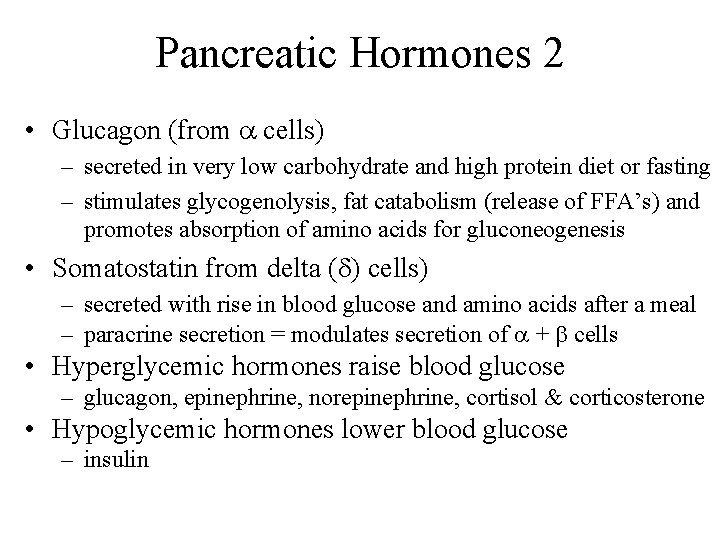 Pancreatic Hormones 2 • Glucagon (from cells) – secreted in very low carbohydrate and