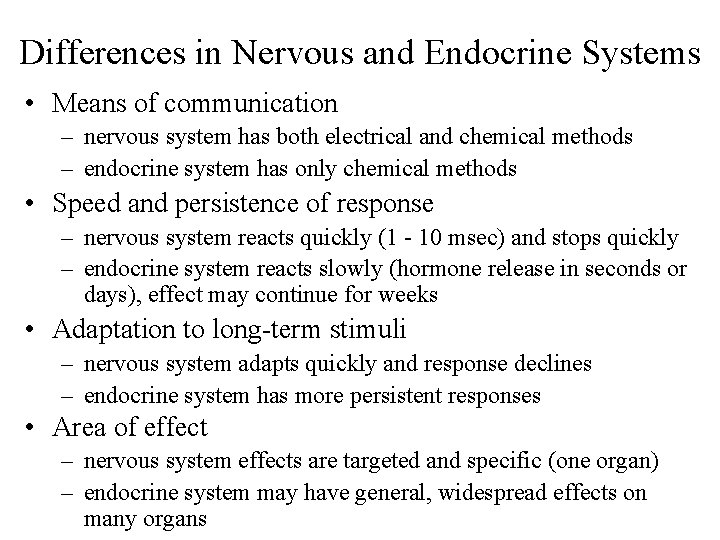 Differences in Nervous and Endocrine Systems • Means of communication – nervous system has