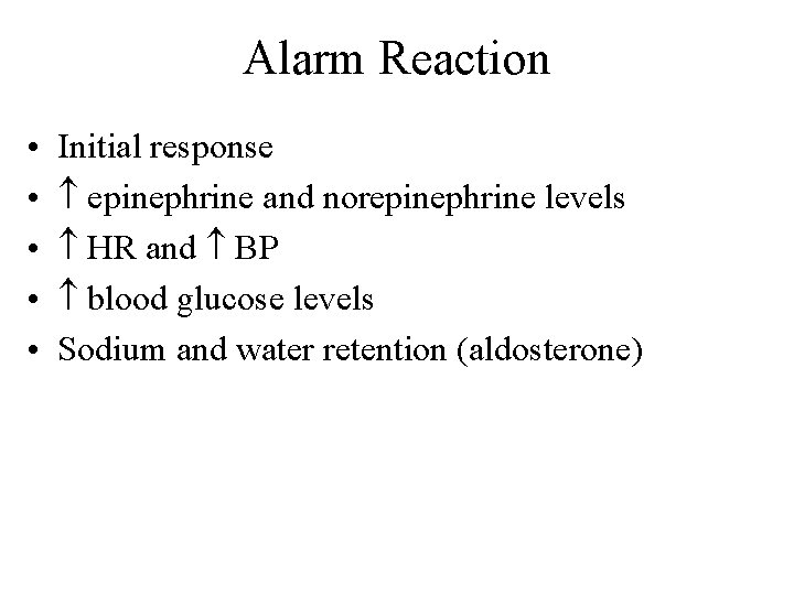 Alarm Reaction • • • Initial response epinephrine and norepinephrine levels HR and BP
