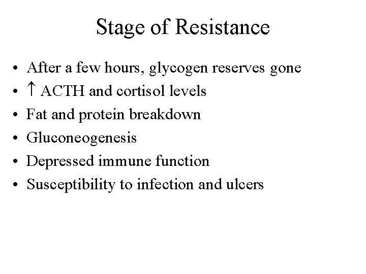 Stage of Resistance • • • After a few hours, glycogen reserves gone ACTH