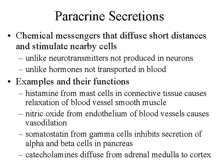 Paracrine Secretions • Chemical messengers that diffuse short distances and stimulate nearby cells –