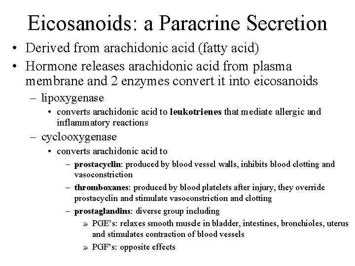 Eicosanoids: a Paracrine Secretion • Derived from arachidonic acid (fatty acid) • Hormone releases