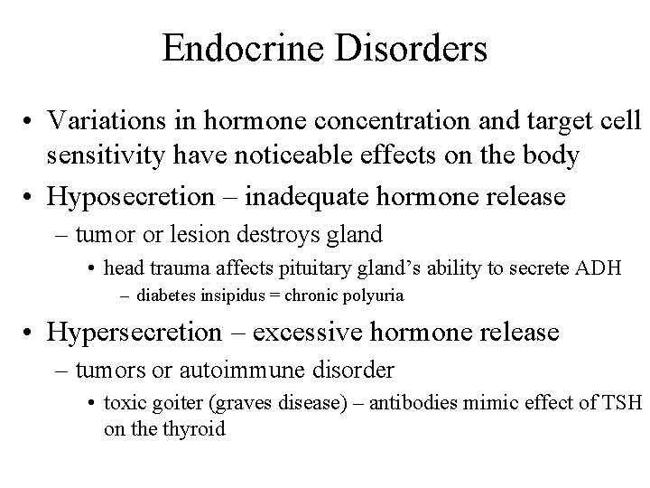 Endocrine Disorders • Variations in hormone concentration and target cell sensitivity have noticeable effects