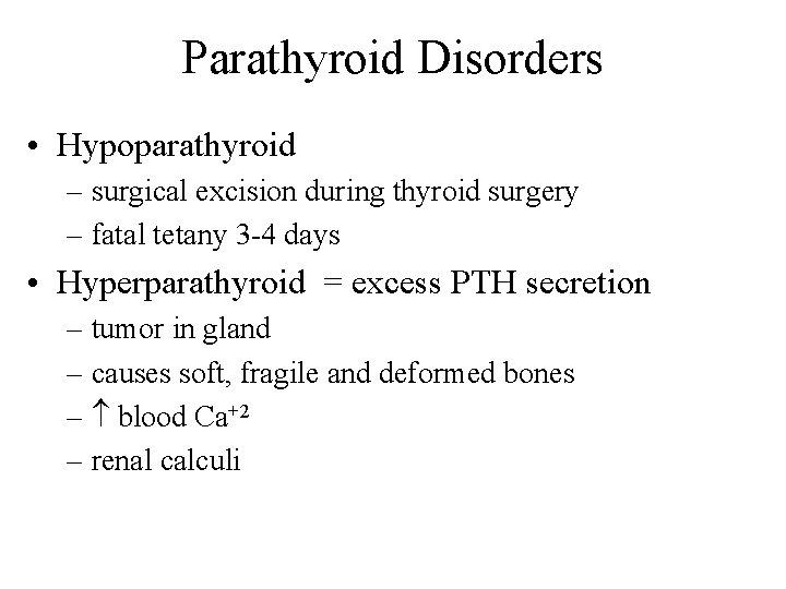 Parathyroid Disorders • Hypoparathyroid – surgical excision during thyroid surgery – fatal tetany 3