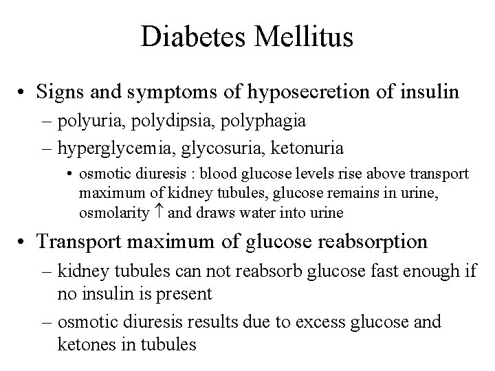 Diabetes Mellitus • Signs and symptoms of hyposecretion of insulin – polyuria, polydipsia, polyphagia