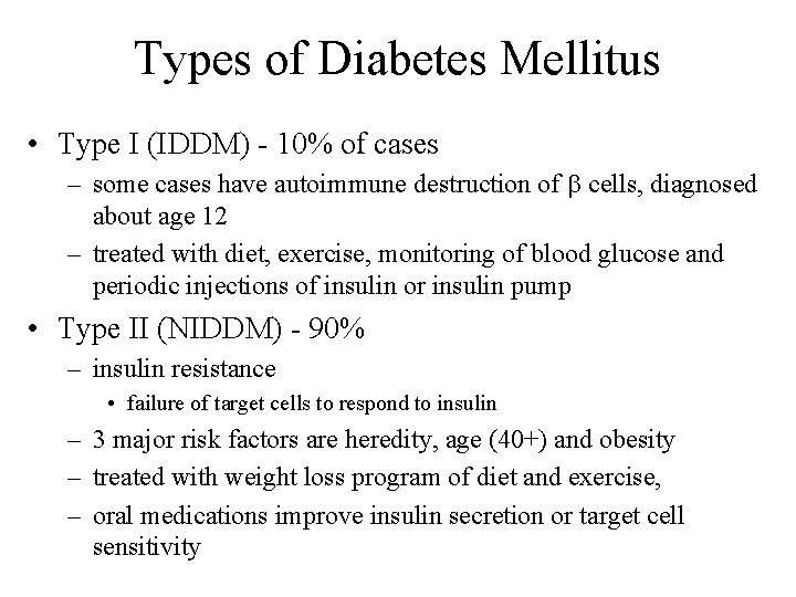 Types of Diabetes Mellitus • Type I (IDDM) - 10% of cases – some