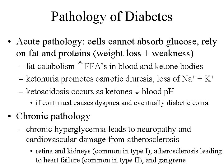 Pathology of Diabetes • Acute pathology: cells cannot absorb glucose, rely on fat and