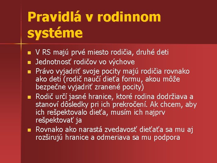 Pravidlá v rodinnom systéme n n n V RS majú prvé miesto rodičia, druhé