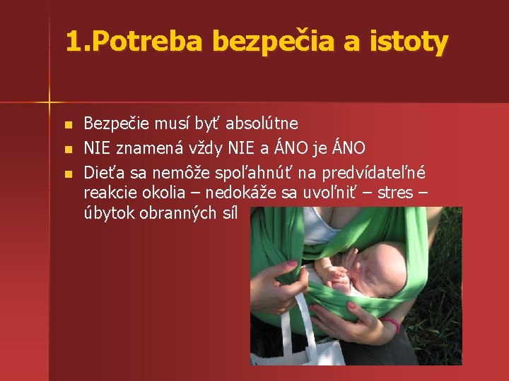 1. Potreba bezpečia a istoty n n n Bezpečie musí byť absolútne NIE znamená