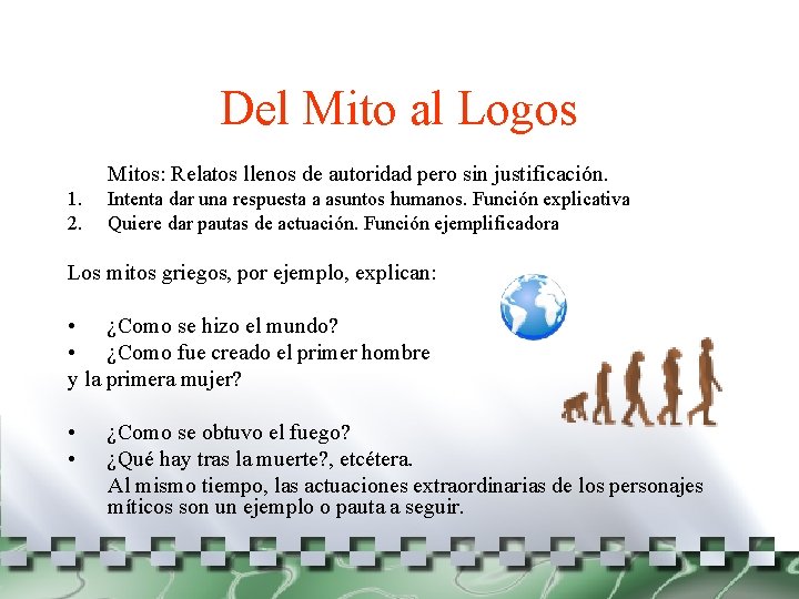 Del Mito al Logos Mitos: Relatos llenos de autoridad pero sin justificación. 1. 2.