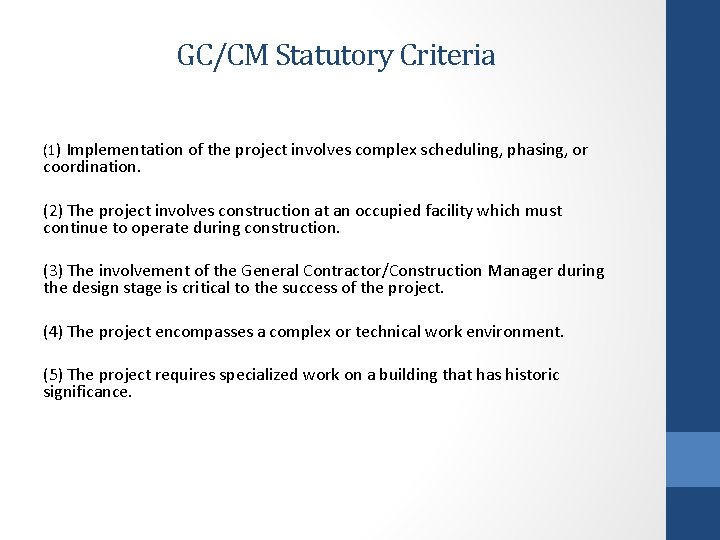GC/CM Statutory Criteria (1) Implementation of the project involves complex scheduling, phasing, or coordination.