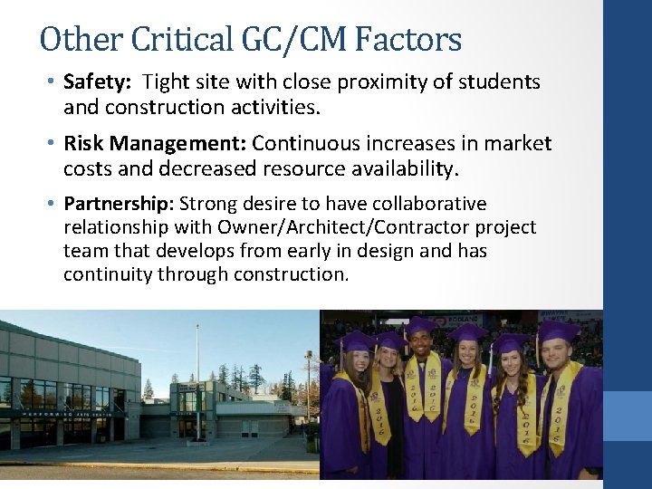 Other Critical GC/CM Factors • Safety: Tight site with close proximity of students and