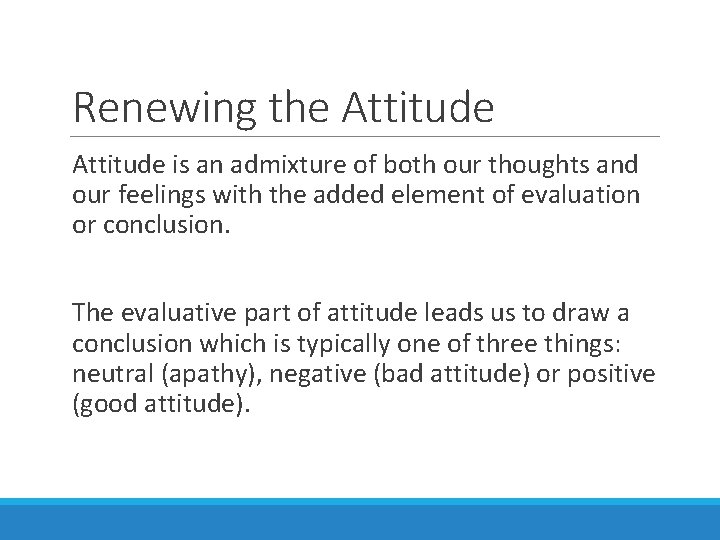 Renewing the Attitude is an admixture of both our thoughts and our feelings with