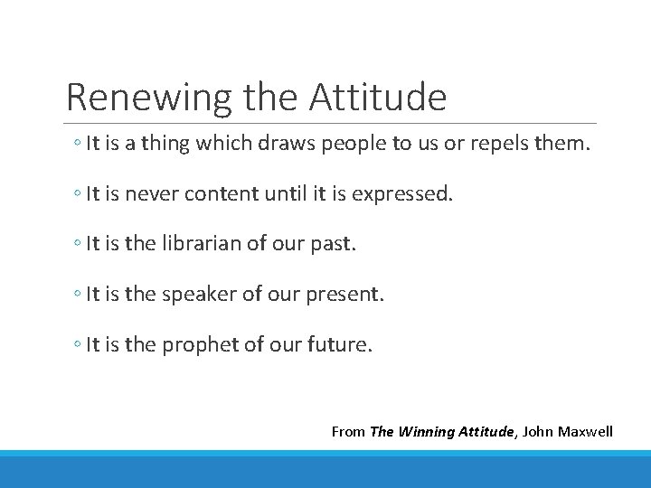 Renewing the Attitude ◦ It is a thing which draws people to us or