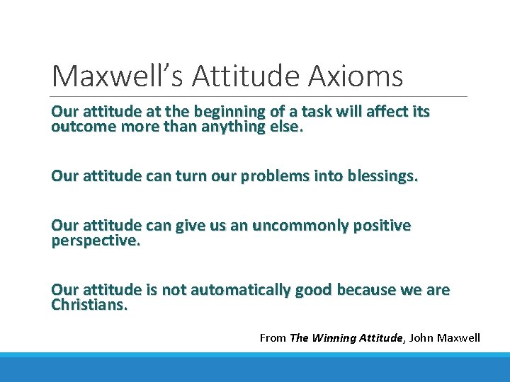 Maxwell’s Attitude Axioms Our attitude at the beginning of a task will affect its