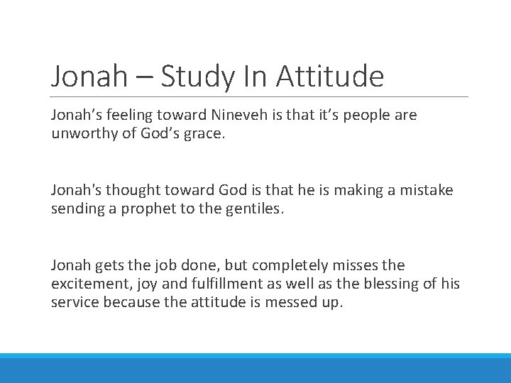 Jonah – Study In Attitude Jonah’s feeling toward Nineveh is that it’s people are