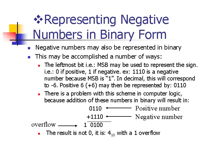v. Representing Negative Numbers in Binary Form n n Negative numbers may also be