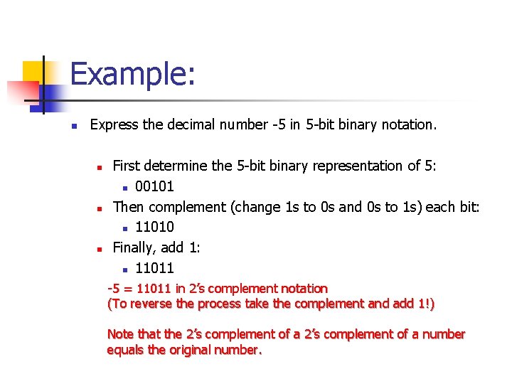 Example: n Express the decimal number -5 in 5 -bit binary notation. n n