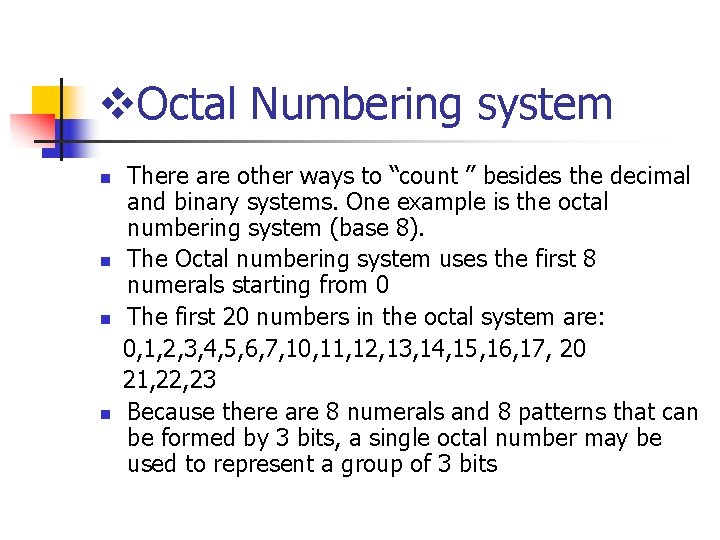v. Octal Numbering system n n There are other ways to “count ” besides
