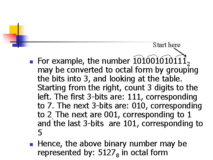 Start here n n For example, the number 1010010101112 may be converted to octal