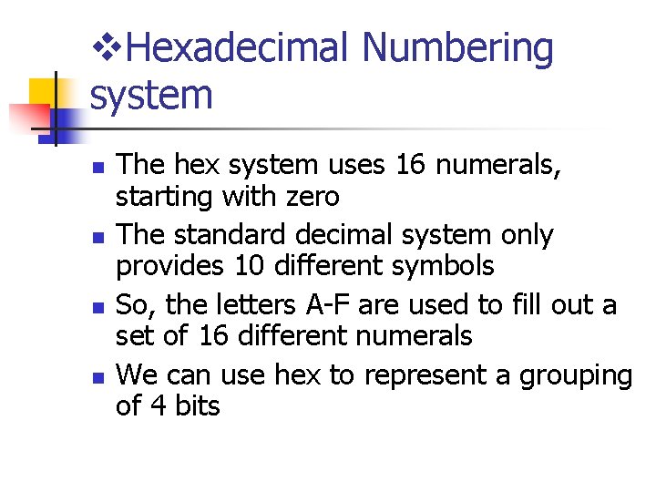 v. Hexadecimal Numbering system n n The hex system uses 16 numerals, starting with