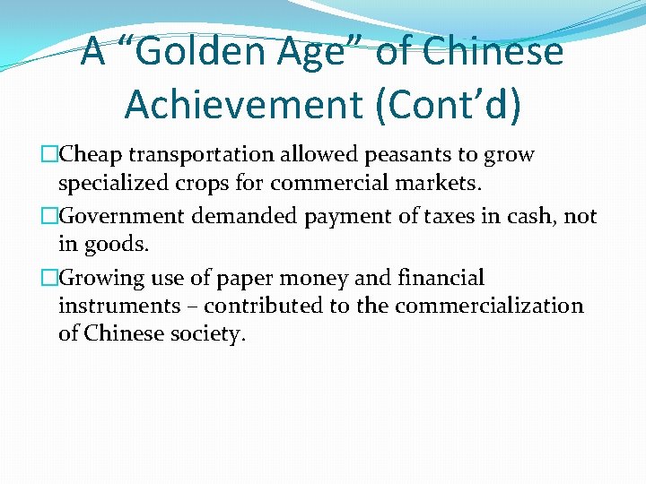 A “Golden Age” of Chinese Achievement (Cont’d) �Cheap transportation allowed peasants to grow specialized