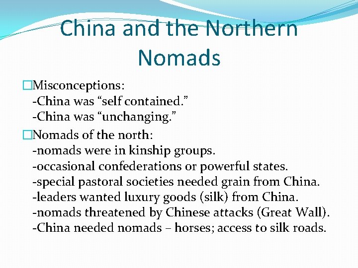 China and the Northern Nomads �Misconceptions: -China was “self contained. ” -China was “unchanging.