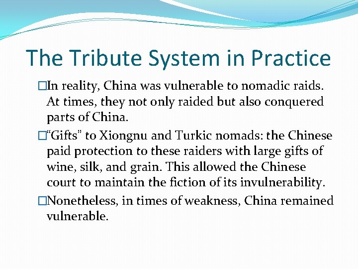 The Tribute System in Practice �In reality, China was vulnerable to nomadic raids. At