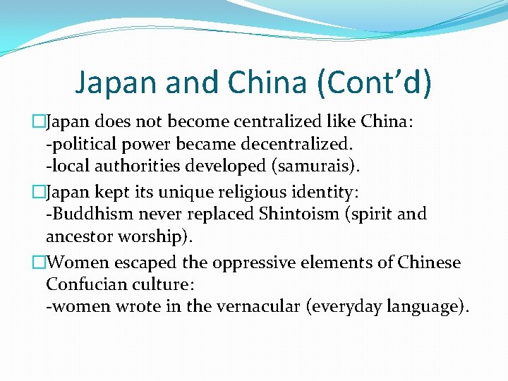 Japan and China (Cont’d) �Japan does not become centralized like China: -political power became