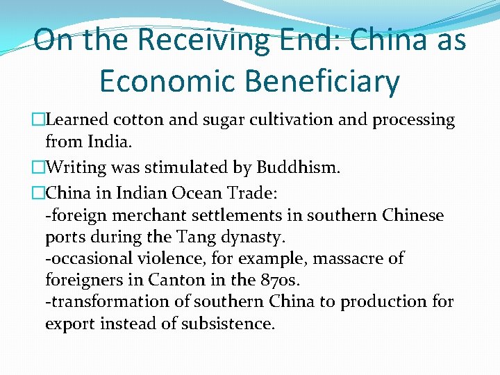 On the Receiving End: China as Economic Beneficiary �Learned cotton and sugar cultivation and