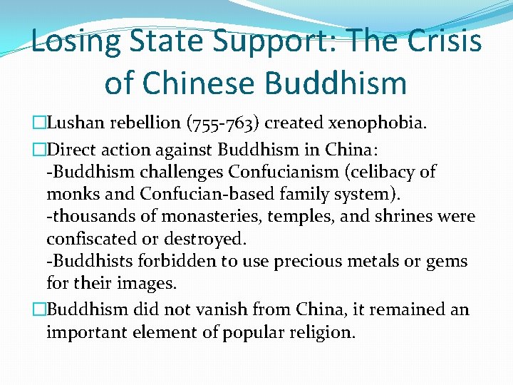 Losing State Support: The Crisis of Chinese Buddhism �Lushan rebellion (755 -763) created xenophobia.