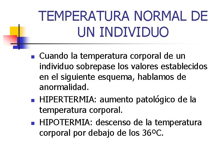 TEMPERATURA NORMAL DE UN INDIVIDUO n n n Cuando la temperatura corporal de un