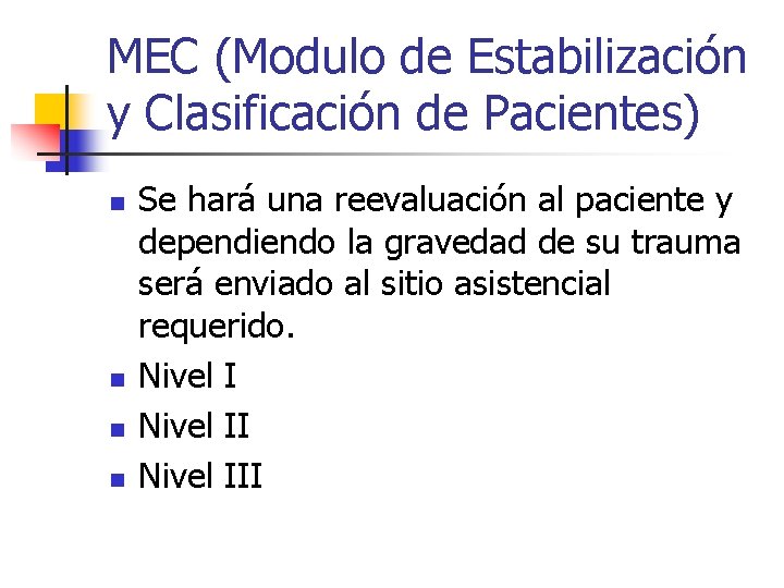 MEC (Modulo de Estabilización y Clasificación de Pacientes) n n Se hará una reevaluación