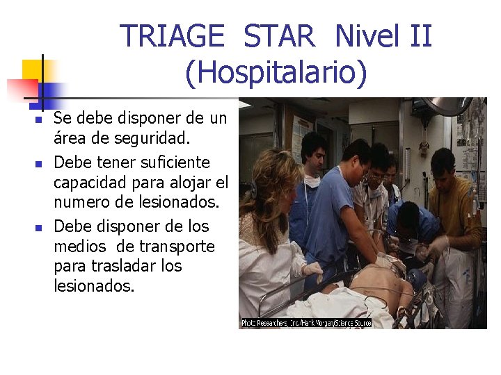 TRIAGE STAR Nivel II (Hospitalario) n n n Se debe disponer de un área