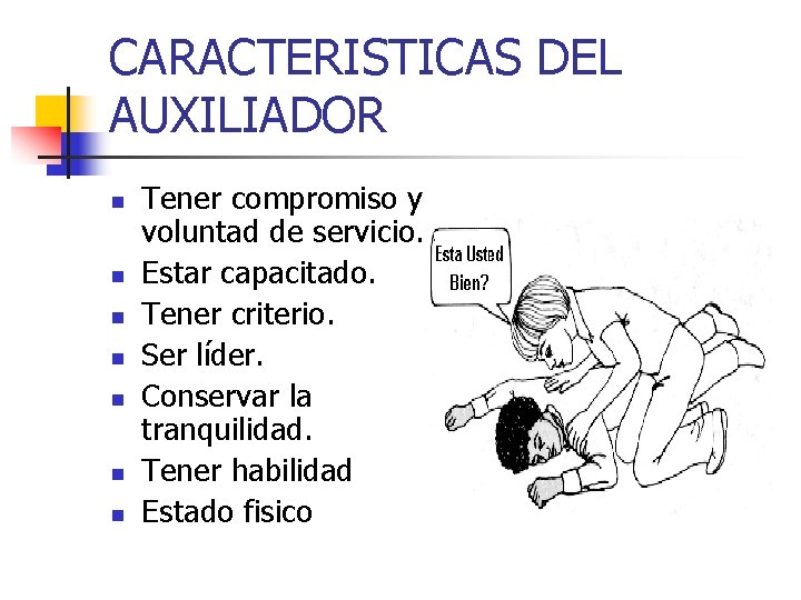 CARACTERISTICAS DEL AUXILIADOR n n n n Tener compromiso y voluntad de servicio. Estar