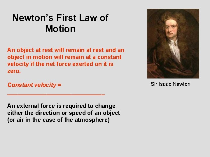 Newton’s First Law of Motion An object at rest will remain at rest and