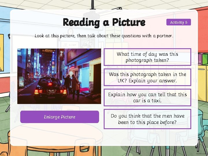 Reading a Picture Activity 5 Look at this picture, then talk about these questions