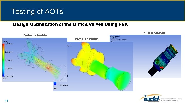 Testing of AOTs Design Optimization of the Orifice/Valves Using FEA Stress Analysis Velocity Profile