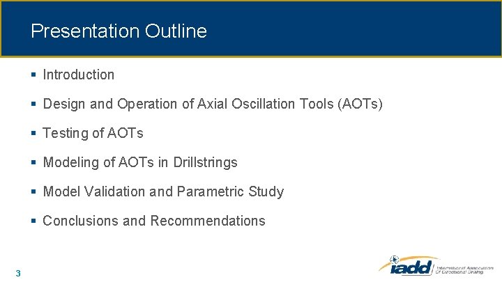 Presentation Outline § Introduction § Design and Operation of Axial Oscillation Tools (AOTs) §