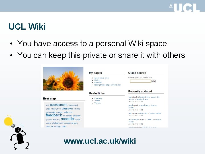 UCL Wiki • You have access to a personal Wiki space • You can