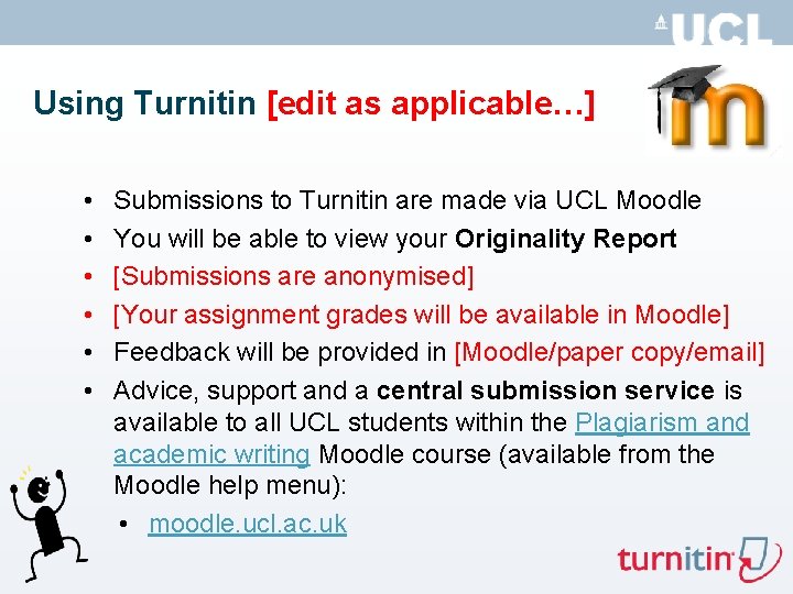 Using Turnitin [edit as applicable…] • • • Submissions to Turnitin are made via