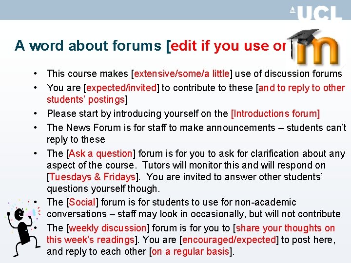 A word about forums [edit if you use or delete] • This course makes