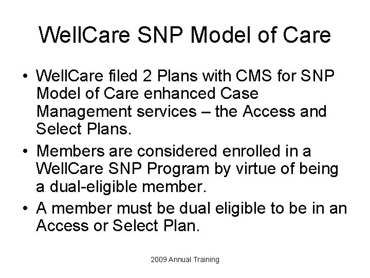 Well. Care SNP Model of Care • Well. Care filed 2 Plans with CMS