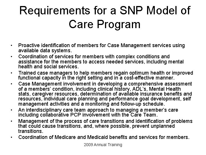 Requirements for a SNP Model of Care Program • • Proactive identification of members