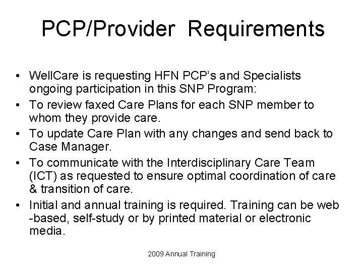 PCP/Provider Requirements • Well. Care is requesting HFN PCP’s and Specialists ongoing participation in