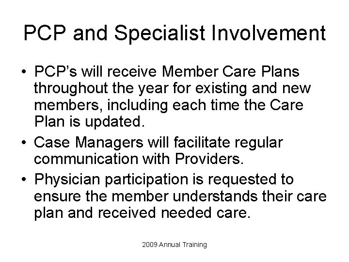 PCP and Specialist Involvement • PCP’s will receive Member Care Plans throughout the year