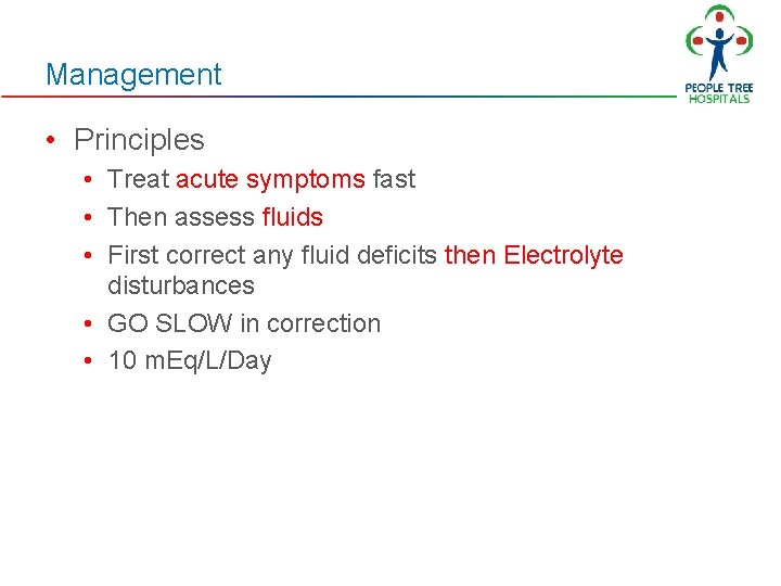 Management • Principles • Treat acute symptoms fast • Then assess fluids • First Management • Principles • Treat acute symptoms fast • Then assess fluids • First
