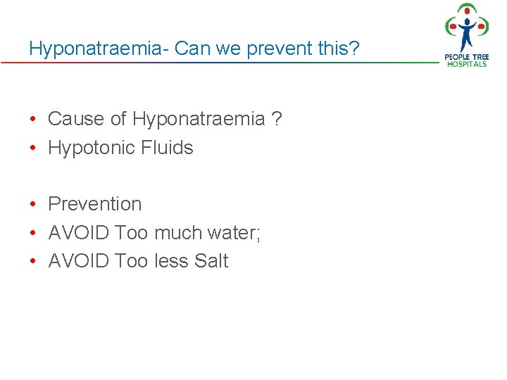 Hyponatraemia- Can we prevent this? • Cause of Hyponatraemia ? • Hypotonic Fluids • Hyponatraemia- Can we prevent this? • Cause of Hyponatraemia ? • Hypotonic Fluids •